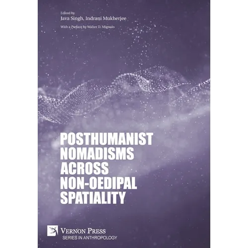 Posthumanist Nomadisms across non-Oedipal Spatiality