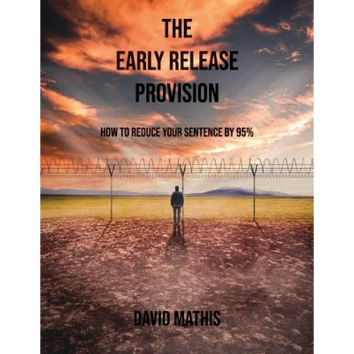 The Early Release Provision: How to Reduce Your Sentence By 95%