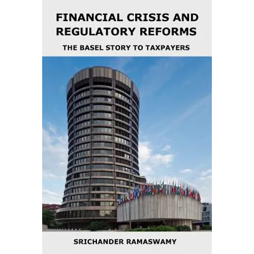 Financial Crisis and Regulatory Reforms: The Basel Story to Taxpayers
