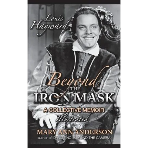 Louis Hayward: Beyond the Iron Mask A Collective Memoir Illustrated (hardback)