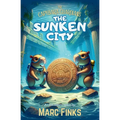 The Capybara Guardians, Book 2: The Sunken City: An Underwater Adventure of Bravery