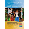 Centering Multilingual Learners and Countering Raciolinguistic Ideologies in Teacher Education: Principles, Policies and Practices