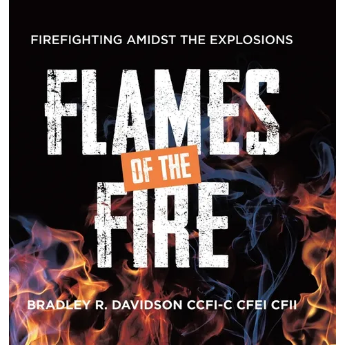 Flames of the Fire: Firefighting Amidst the Explosions