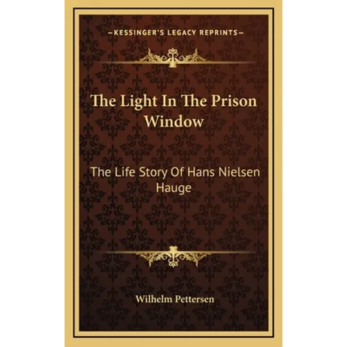 The Light In The Prison Window: The Life Story Of Hans Nielsen Hauge