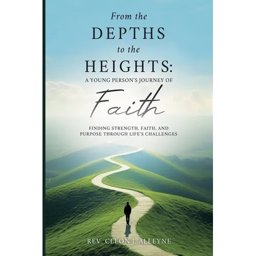 From the Depths to the Heights A Young Person's Journey of Faith