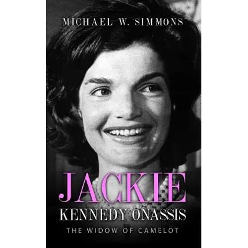 Jackie Kennedy Onassis: The Widow Of Camelot