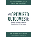 Optimized Outcomes: Financial Solutions to Help You Make the Most of Your Future