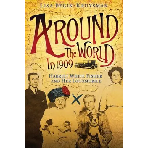 Around the World in 1909 - Harriet White Fisher and Her Locomobile