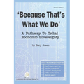Because That Is What We Do: A Pathway To Tribal Economic Sovereignty