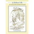 A Helluva Life: As lived by Helen Sprague Broomell