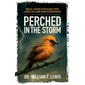 Perched in the Storm: Brutal Lessons in Resilience Every Leader Can Learn from Entrepreneurs