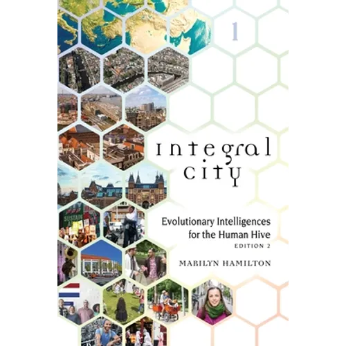 Integral City: Evolutionary Intelligences for the Human Hive