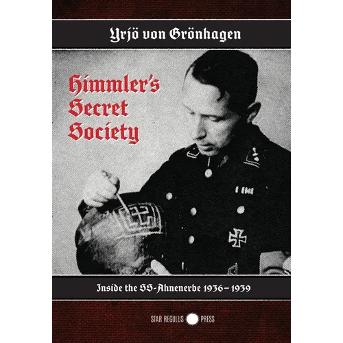 Himmler's Secret Society: Inside the SS-Ahnenerbe 1936-1939