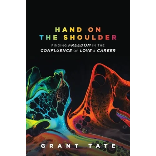 Hand on the Shoulder: Finding Freedom in the Confluence of Love and Career