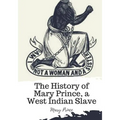 The History of Mary Prince, a West Indian Slave