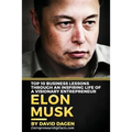 Elon Musk- Top 10 Business Lessons Through An Inspiring Life Of A Visionary Entrepreneur: The Man With A Quest To Change The World's Future