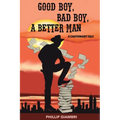 Good Boy, Bad Boy, A Better Man: A Cautionary Tale.