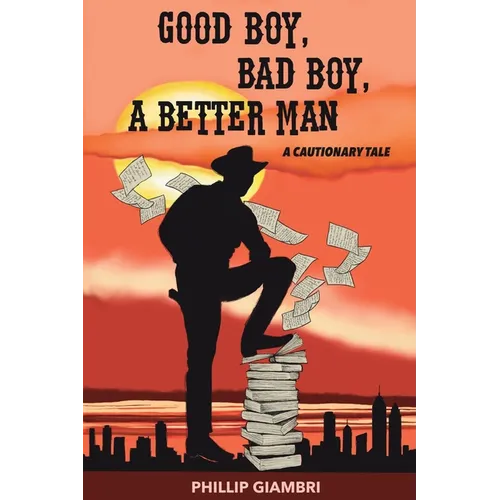 Good Boy, Bad Boy, A Better Man: A Cautionary Tale.