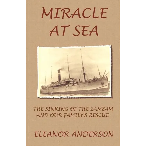 Miracle at Sea: The Sinking of the Zamzam and Our Family's Rescue