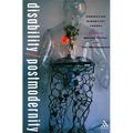 Disability/Postmodernity: Embodying Disability Theory