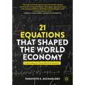 21 Equations That Shaped the World Economy: Understanding the Theory Behind the Equations