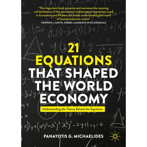 21 Equations That Shaped the World Economy: Understanding the Theory Behind the Equations