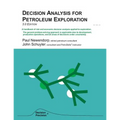 Decision Analysis for Petroleum Exploration: 3.0 Edition