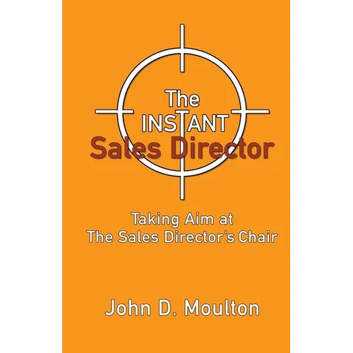 The Instant Sales Director: Taking Aim at The Sales Director's Chair