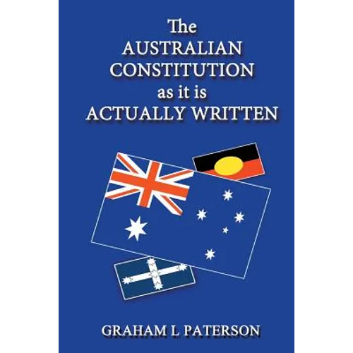 The Australian Constitution as it is Actually Written