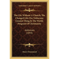 The City Without A Church; The Changed Life; Pax Vobiscum; Greatest Thing In The World; Program Of Christianity: Addresses (1893)