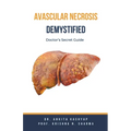 Avascular Necrosis Demystified: Doctor's Secret Guide