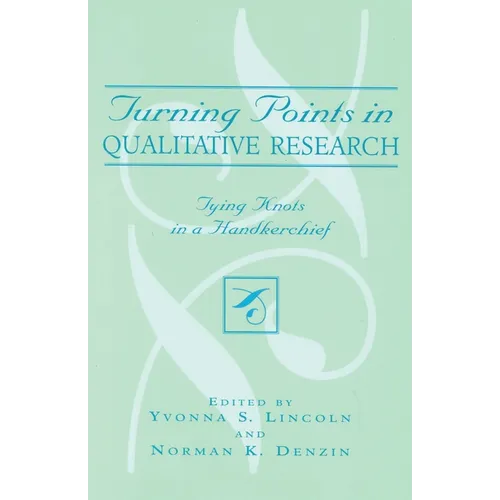 Turning Points in Qualitative Research: Tying Knots in the Handkerchief