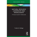 Natural Resource Leadership and Management: A Practical Guide for Professionals