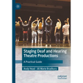 Staging Deaf and Hearing Theatre Productions: A Practical Guide
