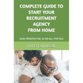 Complete Guide to Start Your Recruitment Agency from Home: 2030 Perspective: AI Do All for You