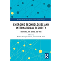 Emerging Technologies and International Security: Machines, the State, and War