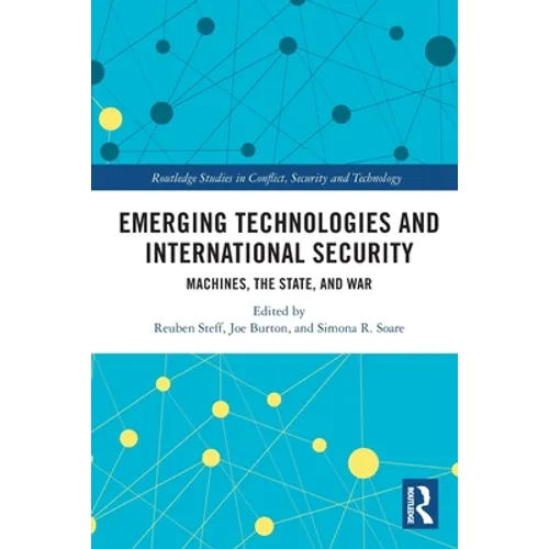 Emerging Technologies and International Security: Machines, the State, and War