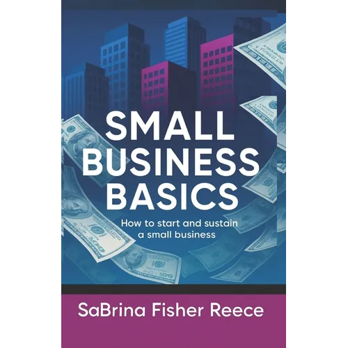 Small Business Basics: How to Start and Sustain a Small Business