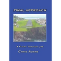 Final Approach: A Flight Through Life