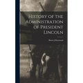 History of the Administration of President Lincoln