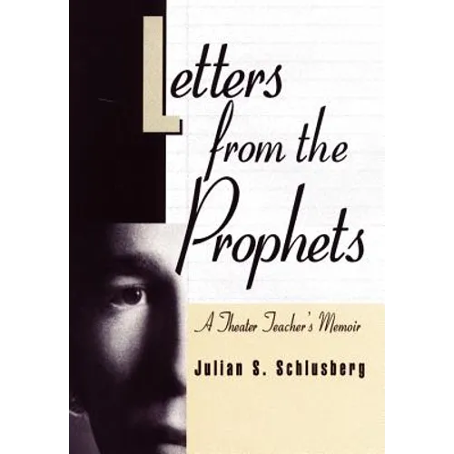 Letters From the Prophets: A Theatre Teacher's Memoir