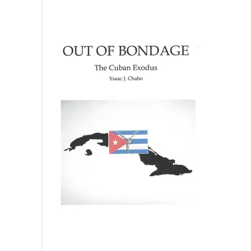 Out of Bondage: The Cuban Exodus