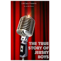 The True Story of the Jersey Boys: The Story Behind Frankie Valli and The Four Seasons
