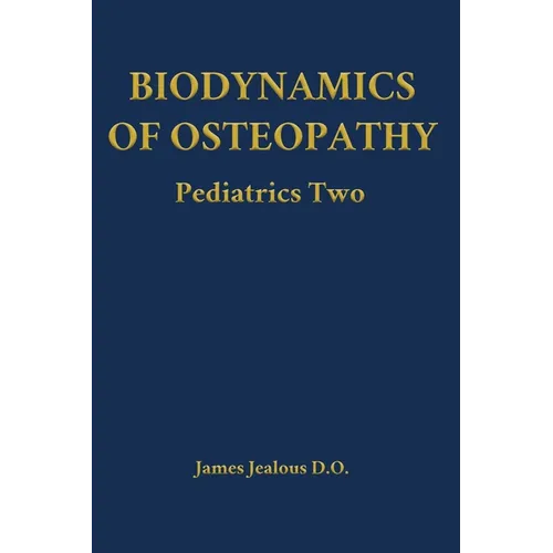 Biodynamics of Osteopathy Pediatrics Two