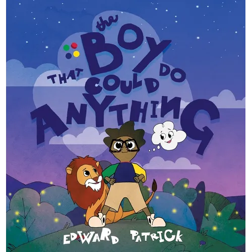 The Boy That Could Do Anything: Motivational Book about Imagination, Courage, and Adventure