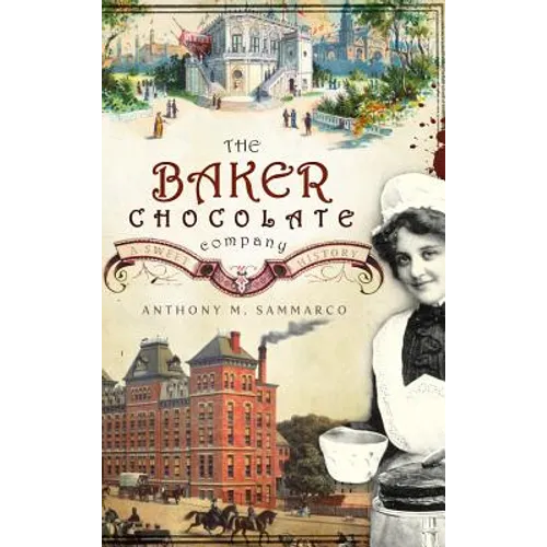 The Baker Chocolate Company: A Sweet History