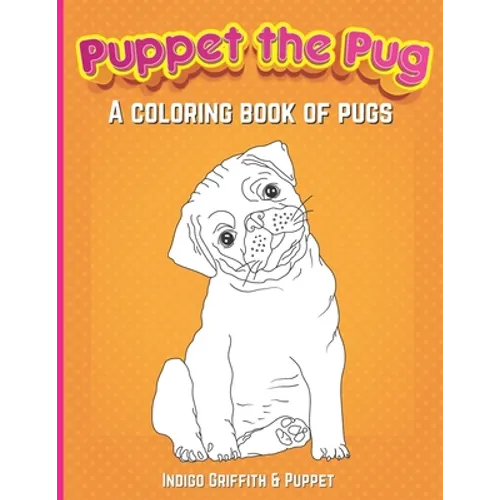 Puppet the Pug: A Coloring Book of Pugs