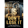 DON'T LOSE IT 7 Smart Legal Moves to Secure Your Financial Fortress