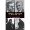 Orson Welles and Roger Hill: A Friendship in Three Acts (hardback)