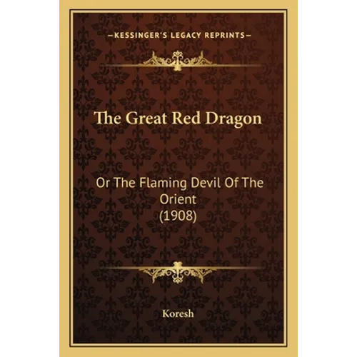 The Great Red Dragon: Or The Flaming Devil Of The Orient (1908)